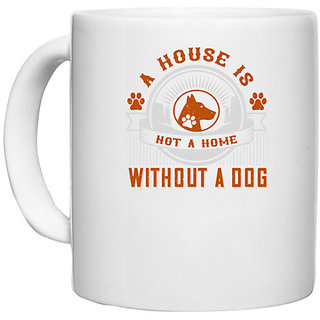                       UDNAG White Ceramic Coffee / Tea Mug 'Dog | A house is not a home without a dog' Perfect for Gifting [330ml]                                              