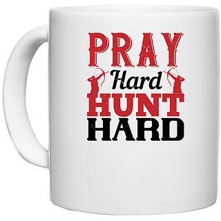                       UDNAG White Ceramic Coffee / Tea Mug 'Hunting | pray hard hunt hard' Perfect for Gifting [330ml]                                              