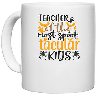                       UDNAG White Ceramic Coffee / Tea Mug 'Teacher | teacher of the most spook tacular kids' Perfect for Gifting [330ml]                                              