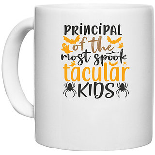                       UDNAG White Ceramic Coffee / Tea Mug 'Principal | principal of the most spook tacular kids' Perfect for Gifting [330ml]                                              
