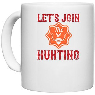                       UDNAG White Ceramic Coffee / Tea Mug 'Hunting | Let's join the hunting' Perfect for Gifting [330ml]                                              