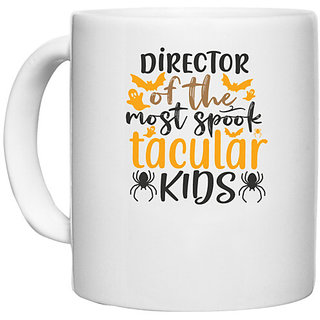                       UDNAG White Ceramic Coffee / Tea Mug 'Director | director of the most spook tacular kids' Perfect for Gifting [330ml]                                              
