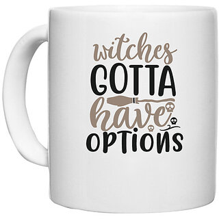                       UDNAG White Ceramic Coffee / Tea Mug 'Witch | witches gotta have options' Perfect for Gifting [330ml]                                              