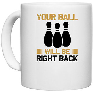                       UDNAG White Ceramic Coffee / Tea Mug 'Bowling | Your ball' Perfect for Gifting [330ml]                                              