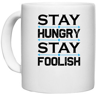                       UDNAG White Ceramic Coffee / Tea Mug 'Hungry foolish | Stay' Perfect for Gifting [330ml]                                              