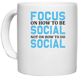                       UDNAG White Ceramic Coffee / Tea Mug 'Be Social | Focus' Perfect for Gifting [330ml]                                              