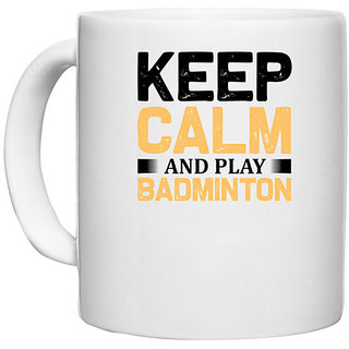                       UDNAG White Ceramic Coffee / Tea Mug 'Badminton | Keep calm copy' Perfect for Gifting [330ml]                                              