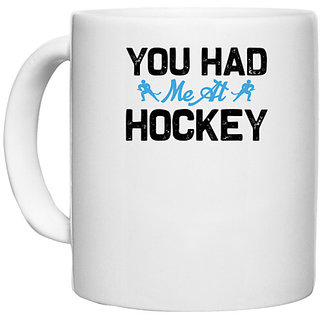                       UDNAG White Ceramic Coffee / Tea Mug 'Hockey | You had' Perfect for Gifting [330ml]                                              