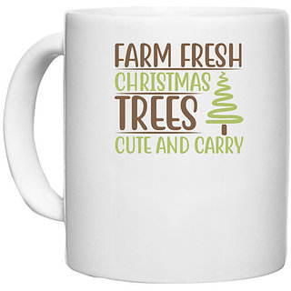                       UDNAG White Ceramic Coffee / Tea Mug 'Christmas | Farm fresh christmas trees cute and carry' Perfect for Gifting [330ml]                                              