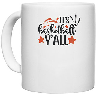                       UDNAG White Ceramic Coffee / Tea Mug 'Basketball | it'a basketball y'all' Perfect for Gifting [330ml]                                              