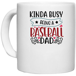                       UDNAG White Ceramic Coffee / Tea Mug 'Father | kinda busy being a baseball dad' Perfect for Gifting [330ml]                                              