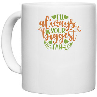                       UDNAG White Ceramic Coffee / Tea Mug 'Your Fan | ill always be your biggest fan' Perfect for Gifting [330ml]                                              
