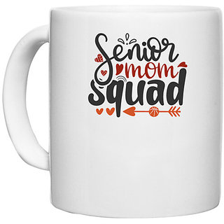                       UDNAG White Ceramic Coffee / Tea Mug 'Mother | seniors mom squad' Perfect for Gifting [330ml]                                              