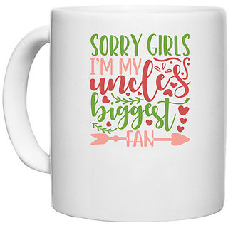                       UDNAG White Ceramic Coffee / Tea Mug 'Uncle | sorry girls im uncle biggest fan' Perfect for Gifting [330ml]                                              