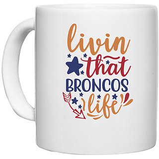                       UDNAG White Ceramic Coffee / Tea Mug 'Broncos | livin that broncos life' Perfect for Gifting [330ml]                                              