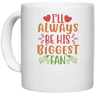                       UDNAG White Ceramic Coffee / Tea Mug 'His Biggest Fan | ill always be his biggest fan' Perfect for Gifting [330ml]                                              