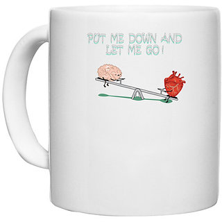                       UDNAG White Ceramic Coffee / Tea Mug 'Heart Brain | Put me down and let me go' Perfect for Gifting [330ml]                                              