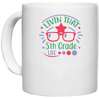                       UDNAG White Ceramic Coffee / Tea Mug 'Teacher Student | Livin that 5th grade life' Perfect for Gifting [330ml]                                              