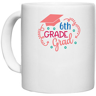                       UDNAG White Ceramic Coffee / Tea Mug 'Teacher Student | 6 th grade grad' Perfect for Gifting [330ml]                                              