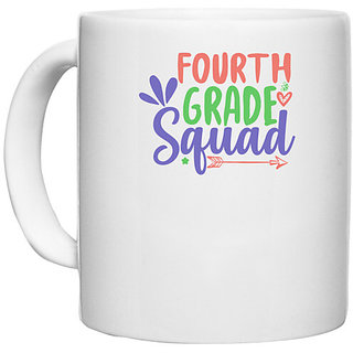                       UDNAG White Ceramic Coffee / Tea Mug 'Teacher Student | 4th grade squad' Perfect for Gifting [330ml]                                              