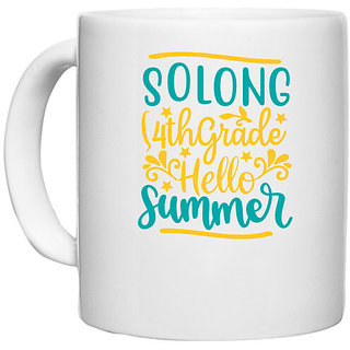                      UDNAG White Ceramic Coffee / Tea Mug 'Teacher Student | Solong 4th grade hello summer' Perfect for Gifting [330ml]                                              