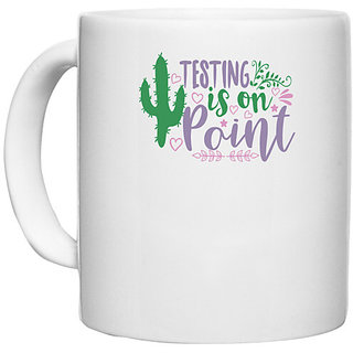                      UDNAG White Ceramic Coffee / Tea Mug 'Testing | testing is on point' Perfect for Gifting [330ml]                                              