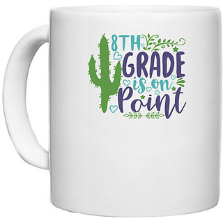                       UDNAG White Ceramic Coffee / Tea Mug 'Teacher Student | 8th grade is on point' Perfect for Gifting [330ml]                                              