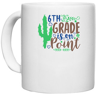                       UDNAG White Ceramic Coffee / Tea Mug 'Teacher Student | 6th grade is on point' Perfect for Gifting [330ml]                                              