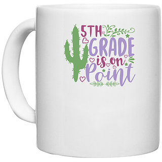                       UDNAG White Ceramic Coffee / Tea Mug 'Teacher Student | 5th grade is on point' Perfect for Gifting [330ml]                                              