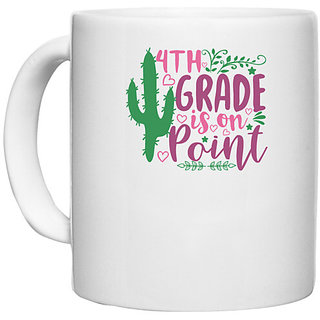                       UDNAG White Ceramic Coffee / Tea Mug 'Teacher Student | 4th grade is on point' Perfect for Gifting [330ml]                                              