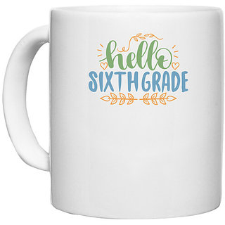                       UDNAG White Ceramic Coffee / Tea Mug 'Teacher Student | hello sixth grade' Perfect for Gifting [330ml]                                              