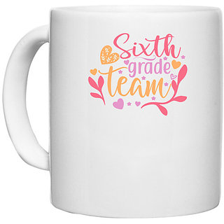                       UDNAG White Ceramic Coffee / Tea Mug 'Teacher Student | sixth grade team' Perfect for Gifting [330ml]                                              