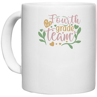                       UDNAG White Ceramic Coffee / Tea Mug 'Teacher Student | fourth grade team' Perfect for Gifting [330ml]                                              