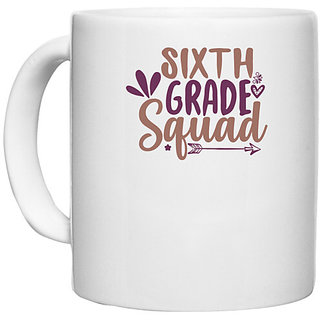                       UDNAG White Ceramic Coffee / Tea Mug 'Teacher Student | sixth grade squad' Perfect for Gifting [330ml]                                              