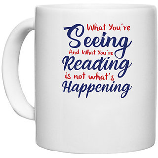                       UDNAG White Ceramic Coffee / Tea Mug 'Seeing reading happening | Donalt Trump' Perfect for Gifting [330ml]                                              
