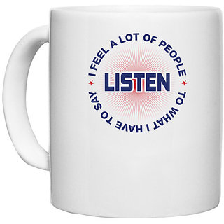                       UDNAG White Ceramic Coffee / Tea Mug 'Listen | Donalt Trump' Perfect for Gifting [330ml]                                              