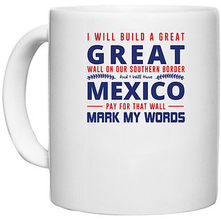                       UDNAG White Ceramic Coffee / Tea Mug 'Mexico | Donalt Trump' Perfect for Gifting [330ml]                                              