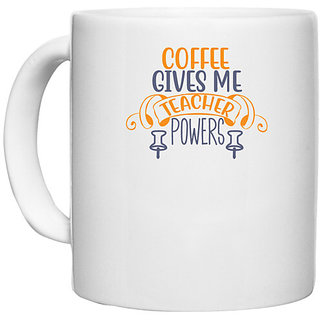                       UDNAG White Ceramic Coffee / Tea Mug 'Teacher Student | coffee gives me teacher powers' Perfect for Gifting [330ml]                                              