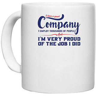                       UDNAG White Ceramic Coffee / Tea Mug 'Company im very proud of the job | Donalt Trump' Perfect for Gifting [330ml]                                              