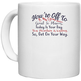                       UDNAG White Ceramic Coffee / Tea Mug 'Today is your day so get on your way | Dr. Seuss' Perfect for Gifting [330ml]                                              