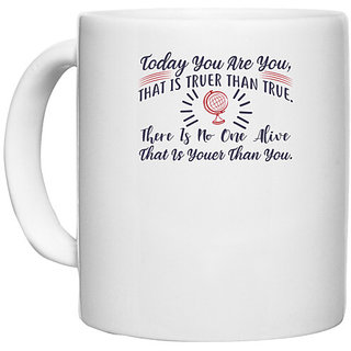                       UDNAG White Ceramic Coffee / Tea Mug 'Today you are you that is truer than true | Dr. Seuss' Perfect for Gifting [330ml]                                              