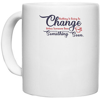                       UDNAG White Ceramic Coffee / Tea Mug 'Change something soon | Dr. Seuss' Perfect for Gifting [330ml]                                              
