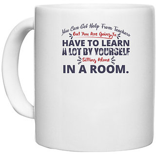                      UDNAG White Ceramic Coffee / Tea Mug 'Have to learn lot by yourself | Dr. Seuss' Perfect for Gifting [330ml]                                              