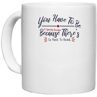                       UDNAG White Ceramic Coffee / Tea Mug 'You have to be speedy reader | Dr. Seuss' Perfect for Gifting [330ml]                                              