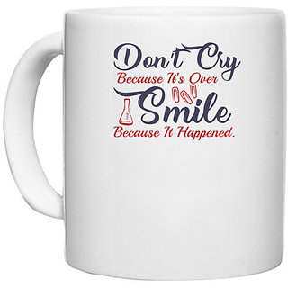                       UDNAG White Ceramic Coffee / Tea Mug 'Dont cry smile because it happened | Dr. Seuss' Perfect for Gifting [330ml]                                              
