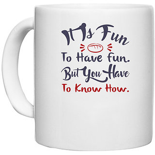                       UDNAG White Ceramic Coffee / Tea Mug 'Have fun but you have to know how | Dr. Seuss' Perfect for Gifting [330ml]                                              