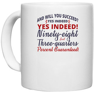                       UDNAG White Ceramic Coffee / Tea Mug 'Will you suceed ? yes indeed | Dr. Seuss' Perfect for Gifting [330ml]                                              