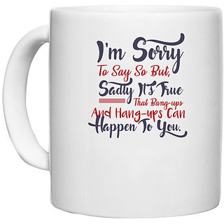                       UDNAG White Ceramic Coffee / Tea Mug 'I am sorry to say | Dr. Seuss' Perfect for Gifting [330ml]                                              