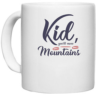                       UDNAG White Ceramic Coffee / Tea Mug 'Kid, you will move mountains | Dr. Seuss' Perfect for Gifting [330ml]                                              