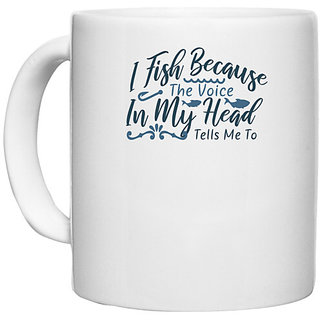                       UDNAG White Ceramic Coffee / Tea Mug 'Fishing | I fish Because the voice in my head' Perfect for Gifting [330ml]                                              